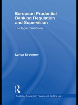 European Prudential Banking Regulation and Supervision: The Legal Dimension