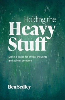 Paperback Holding the Heavy Stuff: Making Space for Critical Thoughts and Painful Emotions Book