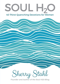 Paperback Soul H2O: 40 Thirst Quenching Devotions for Women Book