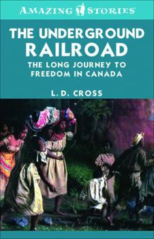 Paperback The Underground Railroad: The long journey to freedom in Canada (Amazing Stories) Book
