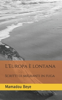Paperback L'Europa è lontana: Scritti di migranti in fuga [Italian] Book