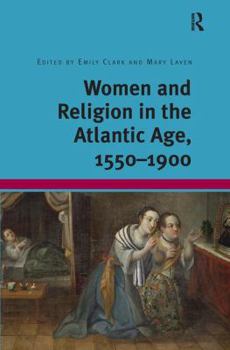 Hardcover Women and Religion in the Atlantic Age, 1550-1900 Book