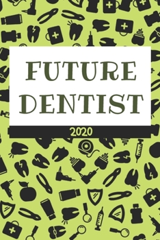 Paperback Future Dentist Planner 2020: Blank Ruled Lined Notebbok, Planner or Journal Funny Gift idea for Dentist and Dental Assistant, Men and Women Present Book