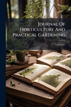 Journal Of Horticulture And Practical Gardening, Volume 23
