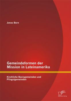 Paperback Gemeindeformen der Mission in Lateinamerika: Kirchliche Basisgemeinden und Pfingstgemeinden [German] Book