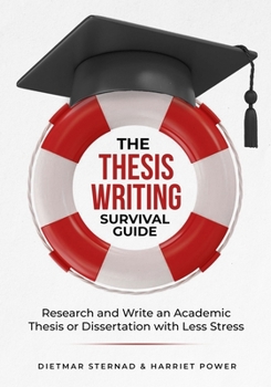 Paperback The Thesis Writing Survival Guide: Research and Write an Academic Thesis with Less Stress Book