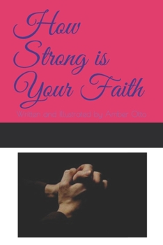 Paperback How Strong is Your Faith: Written and Illustrated by Amber Otto Book