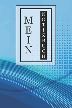 Mein Notizbuch: Kreatives Notizbuch, Tagebuch, Journal | Geschenkidee | stylisches Design | handliches Format | 120 Blanko Seiten | 6x9 inches (ca. DIN A5) | Büro, Schule, Zuhause (German Edition)