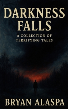 Paperback Darkness Falls: A Collection of Terrifying Tales Book