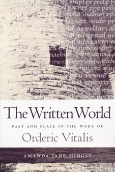 Written World: Past and Place in the Work of Orderic Vitalis