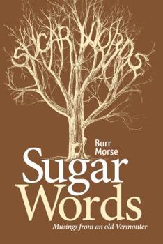 Paperback Sugar Words: Musings from an Old Vermonter Book