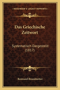 Paperback Das Griechische Zeitwort: Systematisch Dargestellt (1817) [German] Book