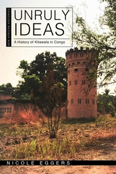 Hardcover Unruly Ideas: A History of Kitawala in Congo Book