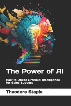 Paperback The Power of AI: How to Utilize Artificial Intelligence for Sales Success Book