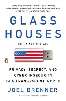 Paperback Glass Houses: Privacy, Secrecy, and Cyber Insecurity in a Transparent World Book