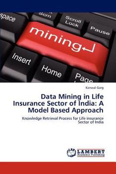 Paperback Data Mining in Life Insurance Sector of India: A Model Based Approach Book