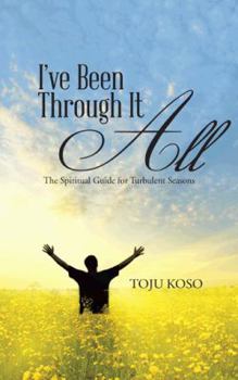 Paperback I've Been Through It All: The Spiritual Guide for Turbulent Seasons Book