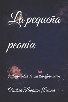 La pequeña peonía: Fragmentos de una transformación (Spanish Edition)