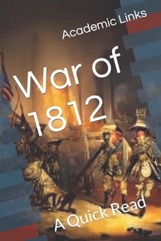 War of 1812: A Quick Read (World History : A Quick Read Series)