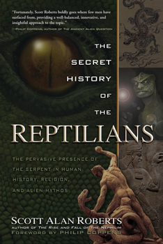 Paperback The Secret History of the Reptilians: The Pervasive Presence of the Serpent in Human History, Religion and Alien Mythos Book