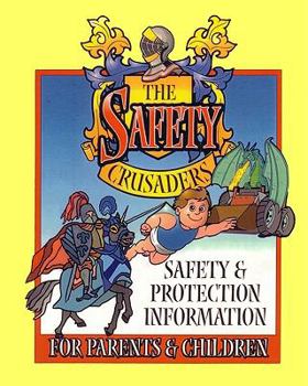 Paperback The Safety Crusaders: Safety & Protection Information For Parents And Children Book