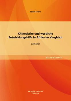 Paperback Chinesische und westliche Entwicklungshilfe in Afrika im Vergleich: Cui bono? [German] Book