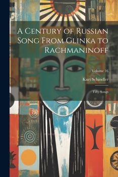 Paperback A Century of Russian Song From Glinka to Rachmaninoff: Fifty Songs; Volume 16 Book