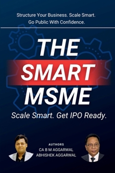 Paperback The Smart MSME: Scale Smart. Get IPO Ready. Book