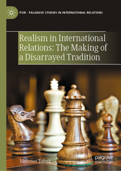 Hardcover Realism in International Relations: The Making of a Disarrayed Tradition Book