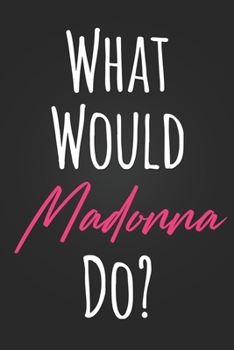 What Would Madonna Do?: Cute Pink and Black Carey Mulligan Fan Gift Notebook Blank Lined Journal Birthday or Graduation Gift Daily Diary for Girls