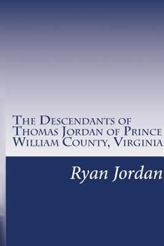 The Descendants of Thomas Jordan of Prince William County, Virginia: (1685-1745)