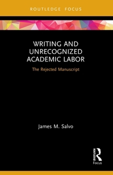 Paperback Writing and Unrecognized Academic Labor: The Rejected Manuscript Book