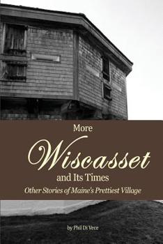 Paperback More Wiscasset and Its Times: Other Stories of Maine's Prettiest Village Book