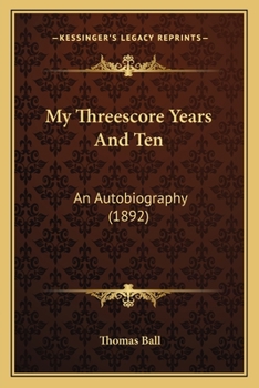 Paperback My Threescore Years And Ten: An Autobiography (1892) Book