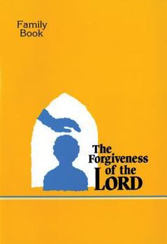 Paperback The Forgiveness of the Lord - Family Book: A First Reconciliation Preparation Program for Ages 6-8 Book