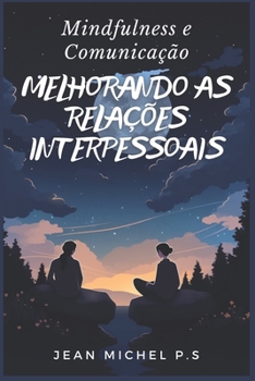 Paperback Mindfulness e Comunicação - Melhorando as Relações Interpessoais [Portuguese] Book
