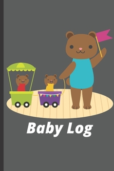 Baby Log: Little Bears Baby Log, Track Baby's Feeding, Sleep, And Diaper Changes