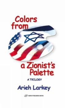 Paperback Colors from a Zionist's Palette: A Trilogy Book