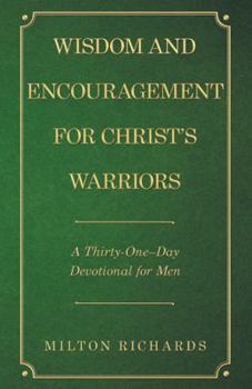 Paperback Wisdom and Encouragement for Christ's Warriors: A Thirty-One-Day Devotional for Men Book