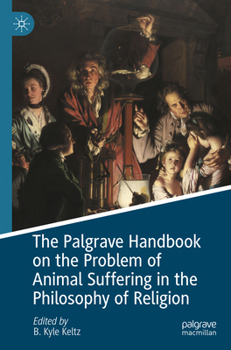 The Palgrave Handbook on the Problem of Animal Suffering in the Philosophy of Religion