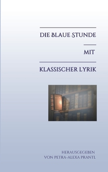 Paperback Die blaue Stunde mit klassischer Lyrik [German] Book