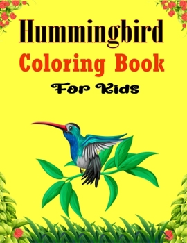 Paperback Hummingbird Coloring Book For Kids: Funny and Easy Coloring Pages for Grown-Ups Featuring Joyful Hummingbirds Designs for Stress Relief (Excellent Gif Book