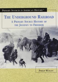 Library Binding The Underground Railroad: A Primary Source History of the Journey to Freedom Book