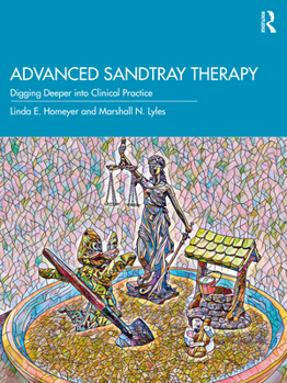 Paperback Advanced Sandtray Therapy: Digging Deeper Into Clinical Practice Book