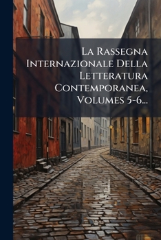 Paperback La Rassegna Internazionale Della Letteratura Contemporanea, Volumes 5-6... [Italian] Book