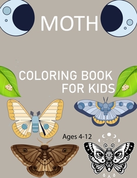Paperback Moth Coloring Book For Kids Ages 4-12: Cute Moth Coloring Book