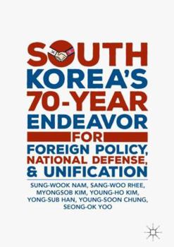 Hardcover South Korea's 70-Year Endeavor for Foreign Policy, National Defense, and Unification Book