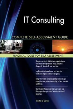 IT Consulting Complete Self-Assessment Guide