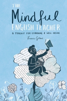 Paperback The Mindful English Teacher: A Toolkit for Learning & Well-Being Book
