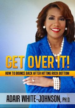 Paperback Get Over It!: How to Bounce Back after Hitting Rock Bottom... Book